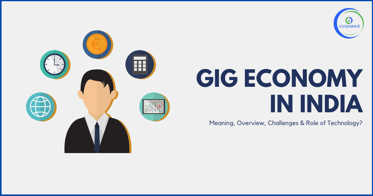 Gig Economy in India - Meaning, Overview, Challenges & Role of Technology?