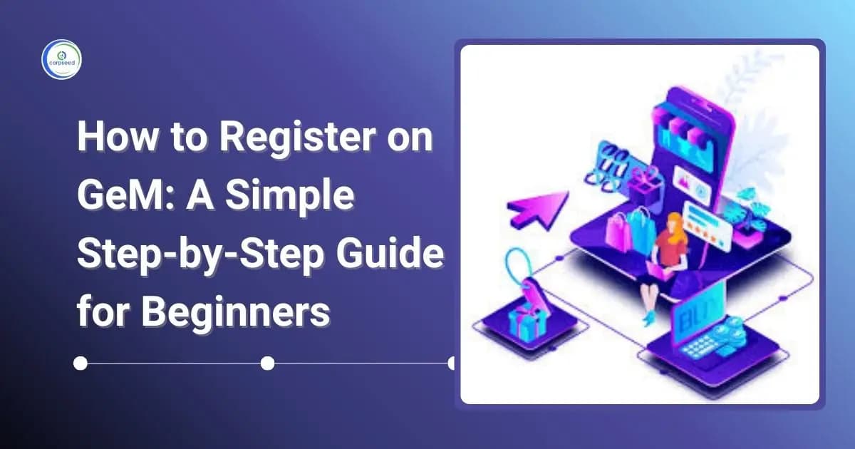 How to Register on GeM: A Simple Step-by-Step Guide for Beginners