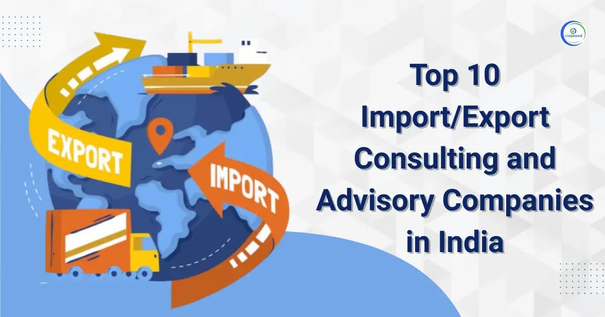 Top 10 Import/Export Consulting and Advisory Companies in India