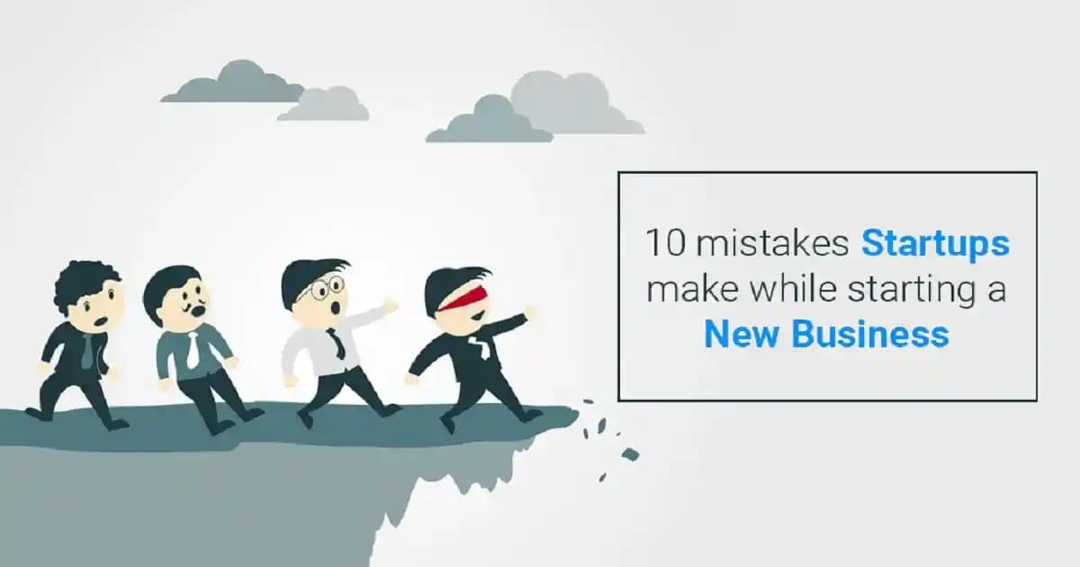 10 Mistakes People Make While Starting a new Business