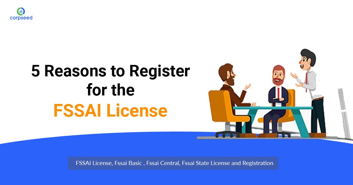 5 Reasons to Register for the FSSAI License
