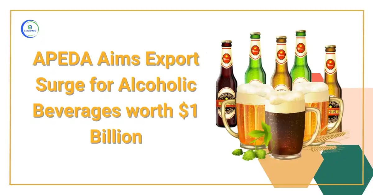 APEDA Aims Export Surge for Alcoholic Beverages worth $1 Billion