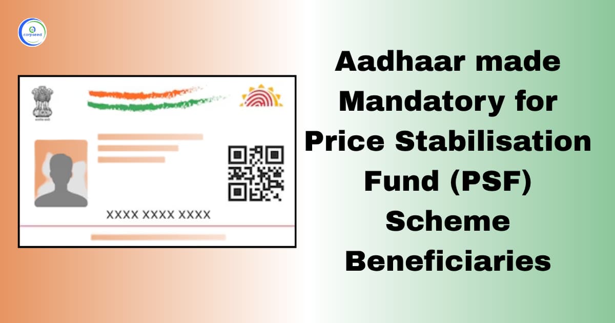 Aadhaar made Mandatory for Price Stabilisation Fund (PSF) Scheme Beneficiaries