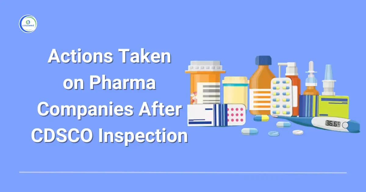 Actions Taken on Pharma Companies After CDSCO Inspection