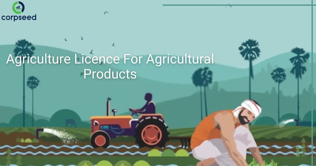 Agriculture License in India or Agriculture Licence For Agricultural Products