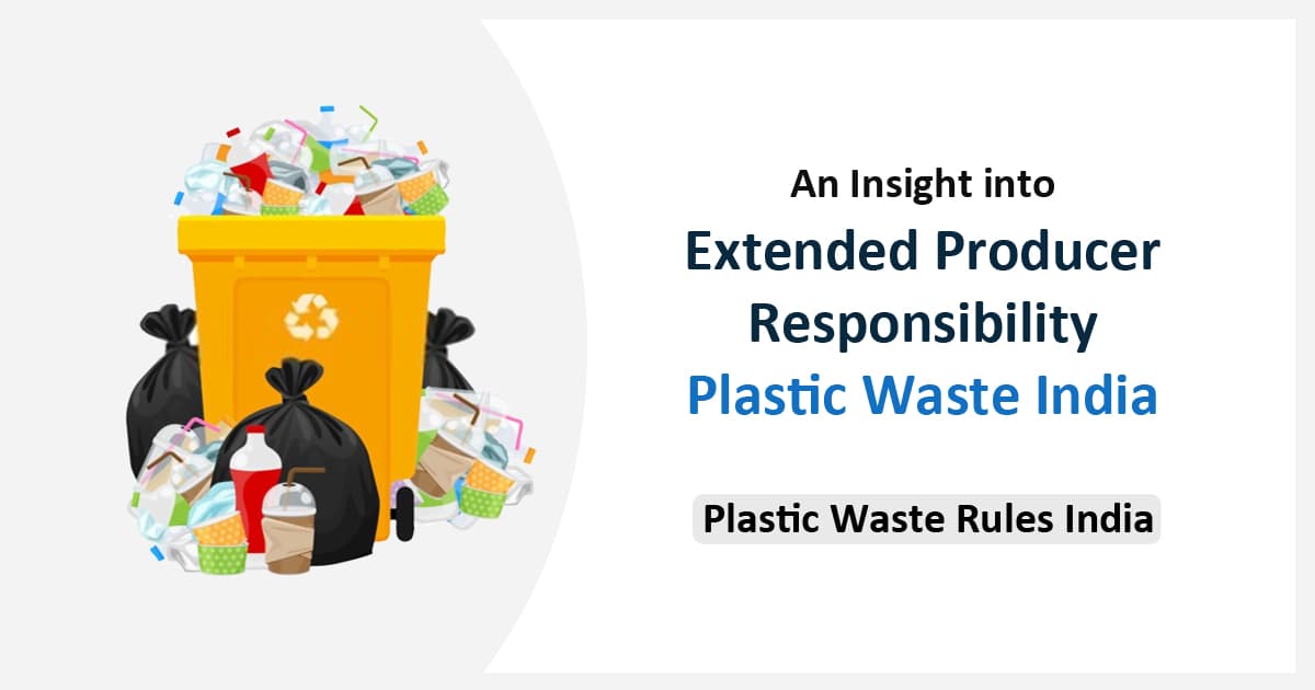 An Insight into EPR and Plastic Waste Rules India