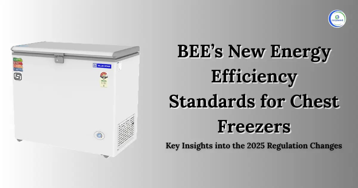 BEE’s New Energy Efficiency Standards for Chest Freezers: Key Insights into the 2025 Regulation Changes