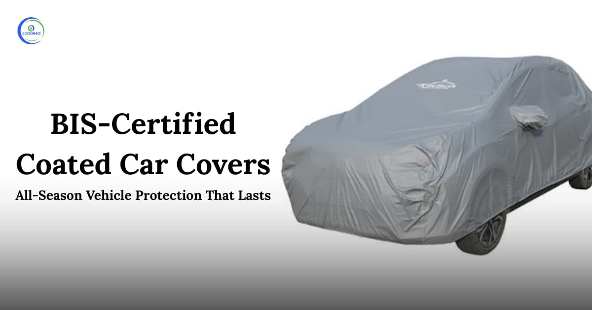 BIS-Certified Coated Car Covers: All-Season Vehicle Protection That Lasts