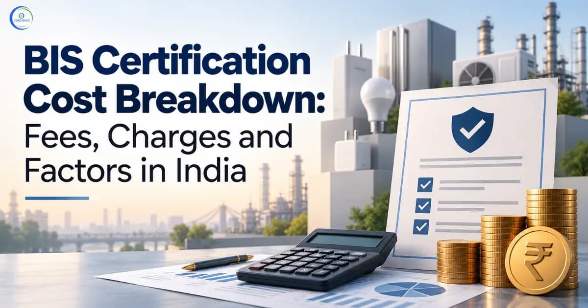 BIS Certification Cost Breakdown: Fees, Charges and Factors in India