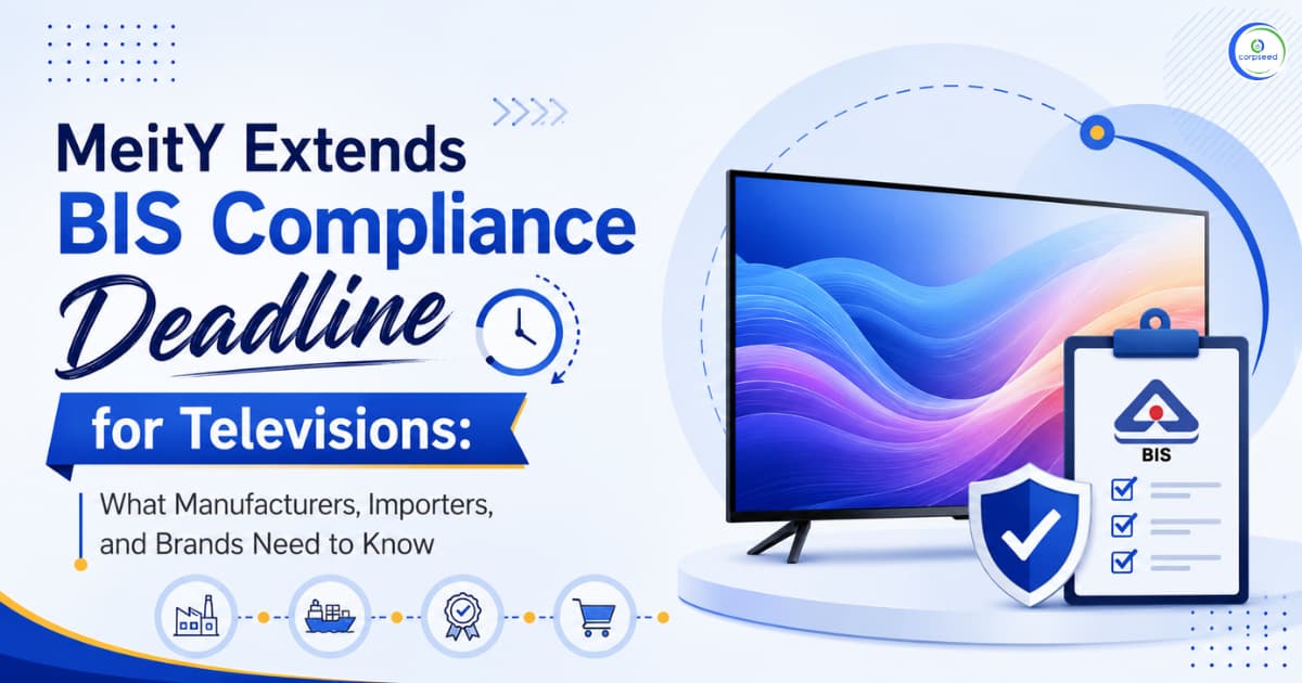 MeitY Extends BIS Compliance Deadline for Televisions: What Manufacturers, Importers, and Brands Need to Know