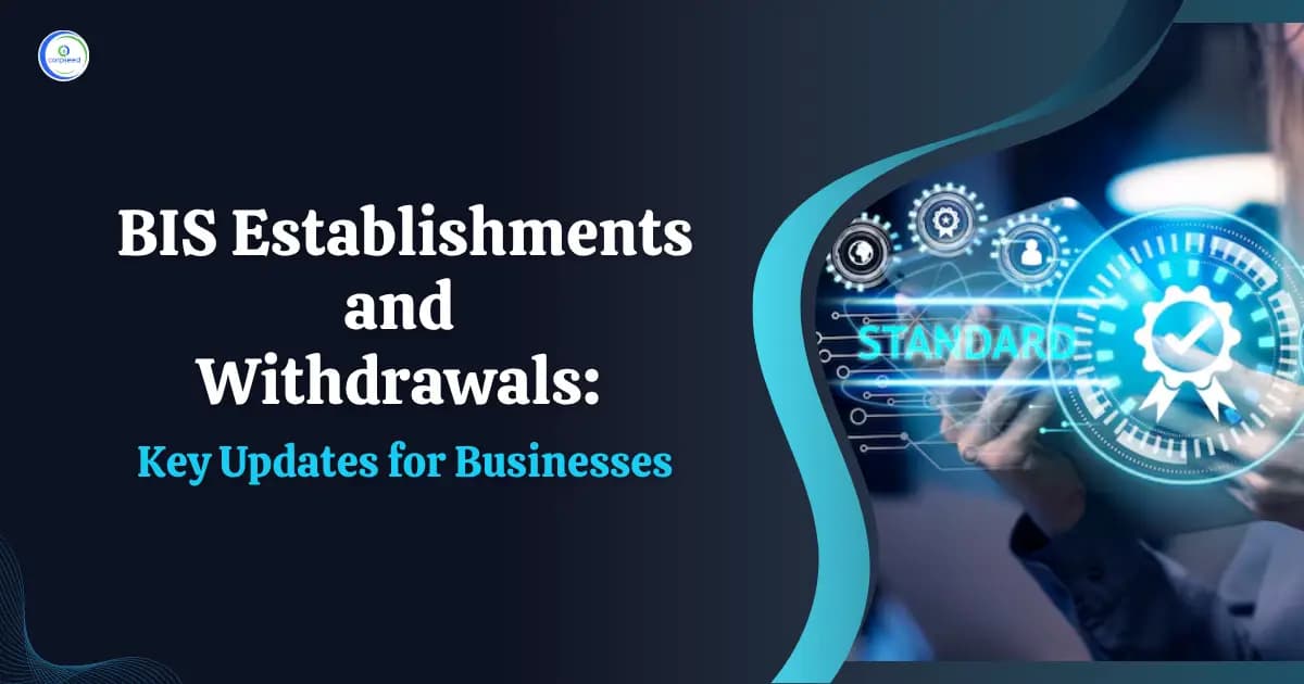 BIS Establishments and Withdrawals: Key Updates for Businesses