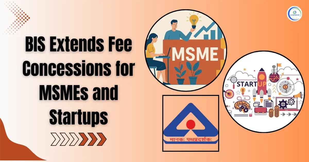 BIS Extends Fee Concessions for MSMEs and Startups