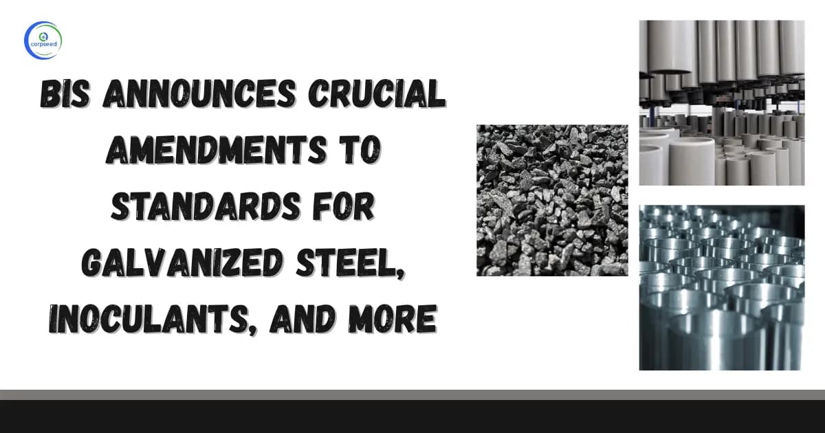 BIS Announces Crucial Amendments to Standards for Galvanized Steel, Inoculants, and More