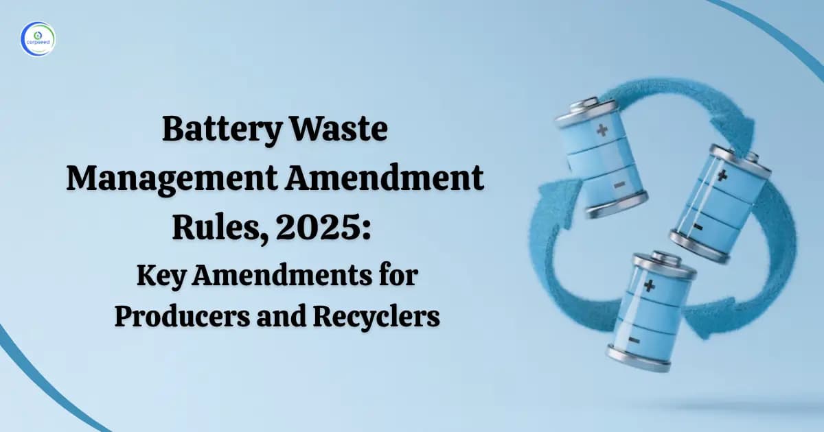 Battery Waste Management Amendment Rules, 2025: Key Amendments for Producers and Recyclers