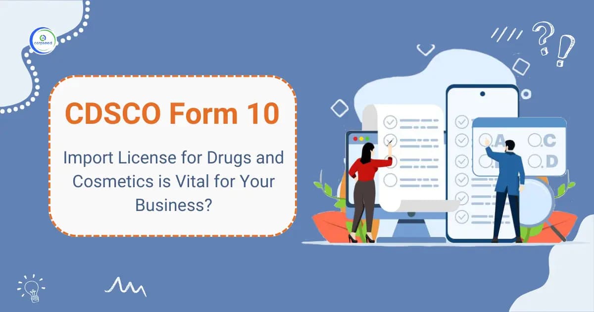 CDSCO Form 10: Import License for Drugs and Cosmetics is Vital for Your Business