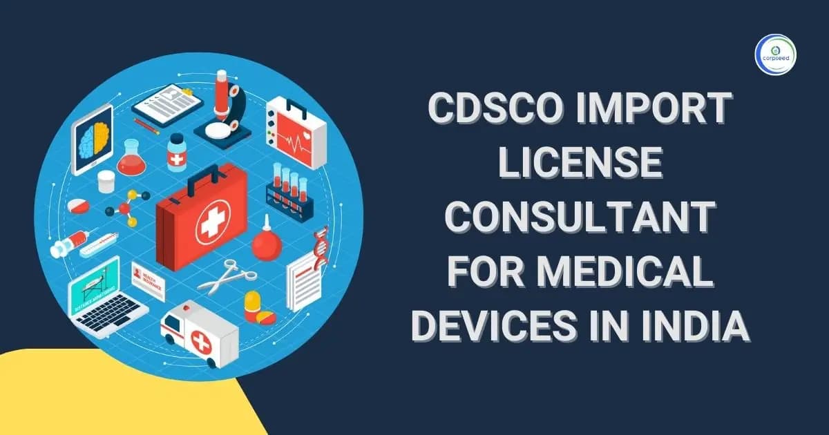 CDSCO Import License Consultant for Medical Devices In India