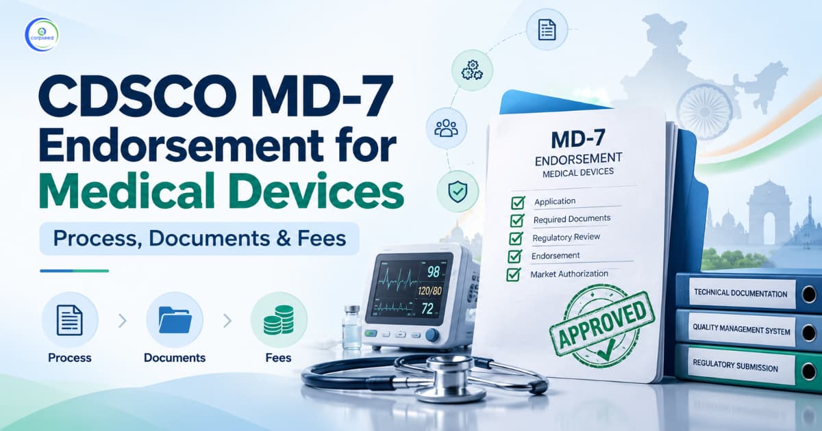 CDSCO MD-7 Endorsement for Medical Devices: A Practical Guide for Manufacturers