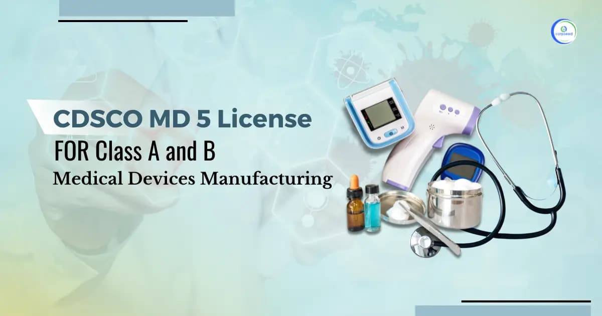 CDSCO MD 5 License for Class A and B Medical Devices Manufacturing