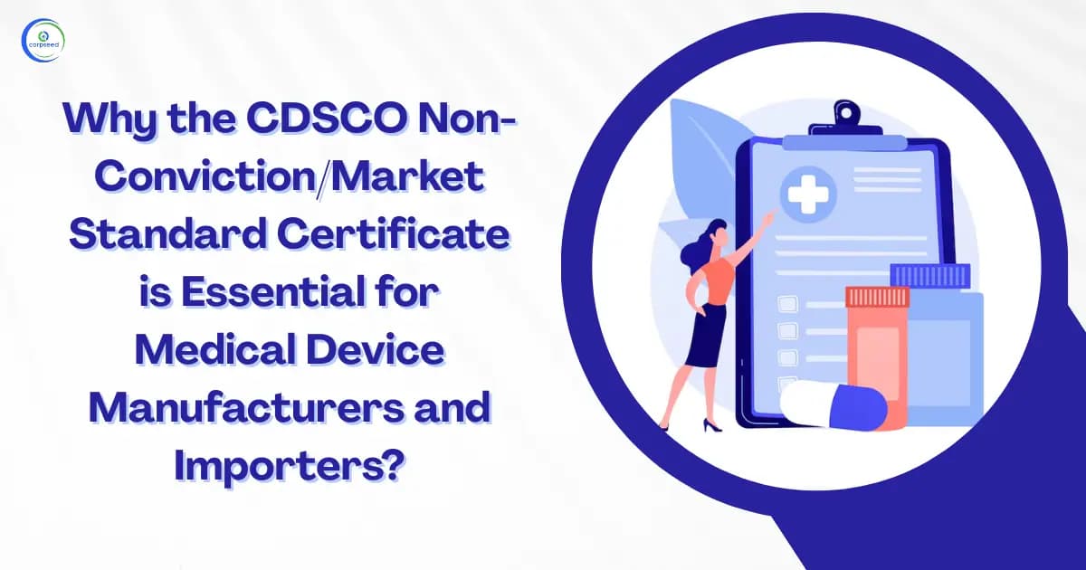 Why the CDSCO Non-Conviction/Market Standard Certificate is Essential for Medical Device Manufacturers and Importers?