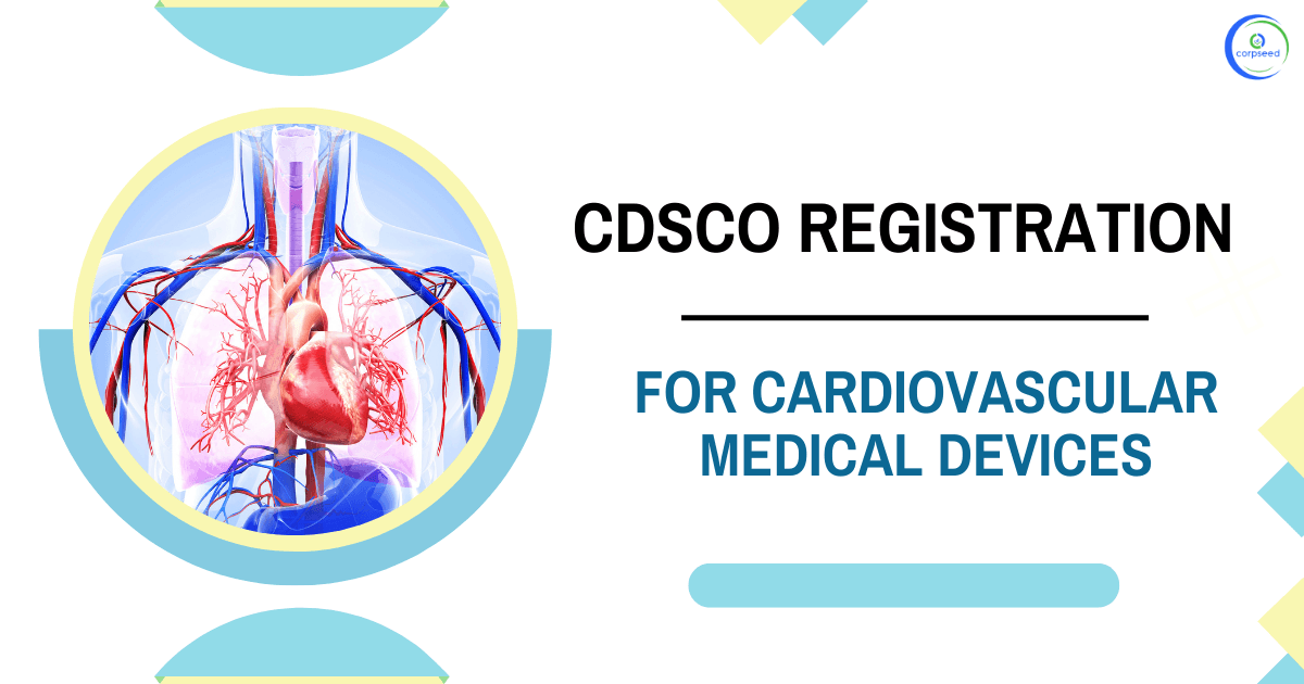 CDSCO Registration for Cardiovascular Medical Devices