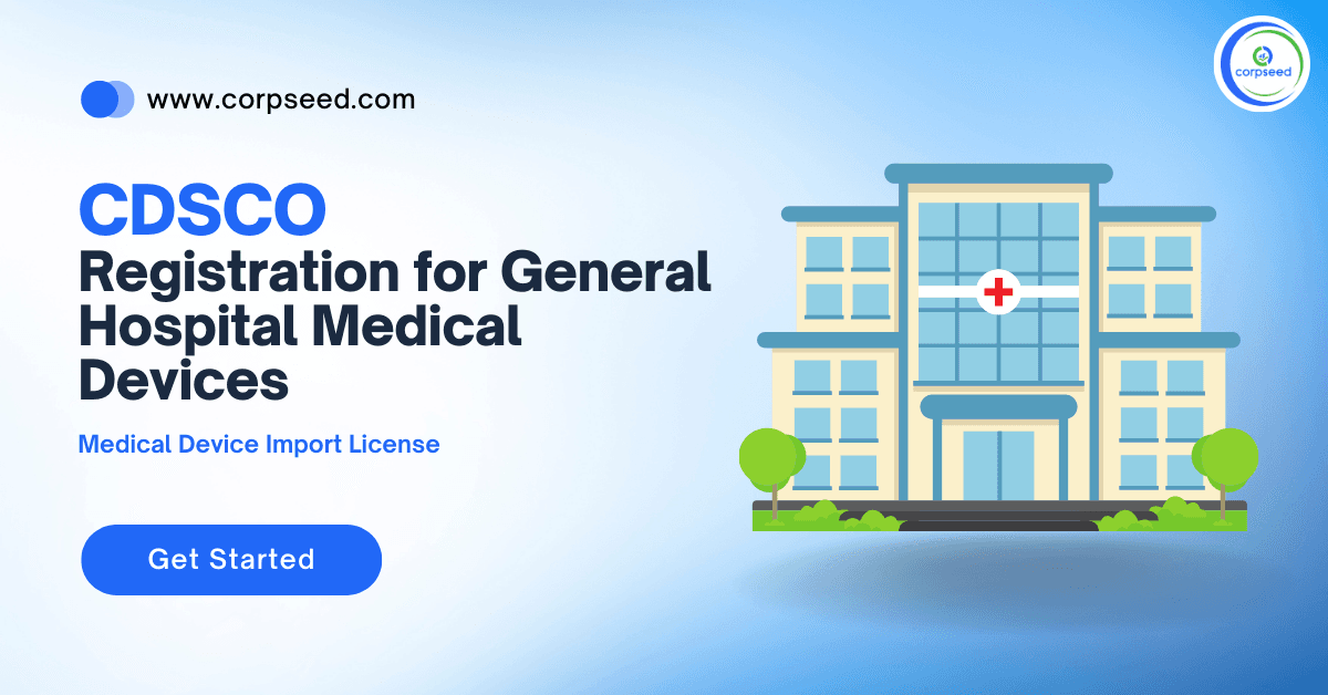CDSCO Registration for General hospital Medical Devices