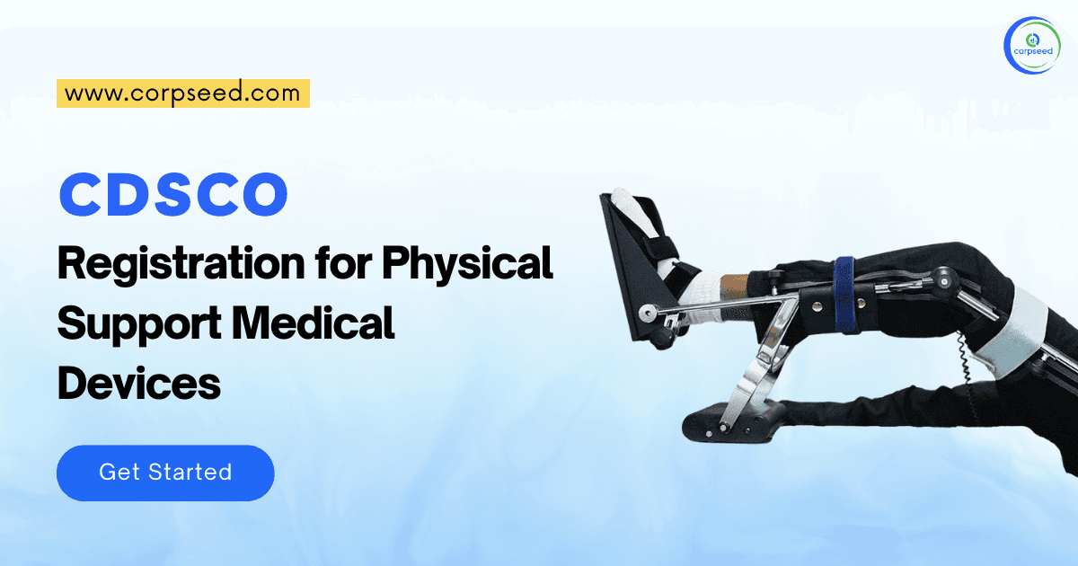 CDSCO Registration for Physical Support Medical Devices