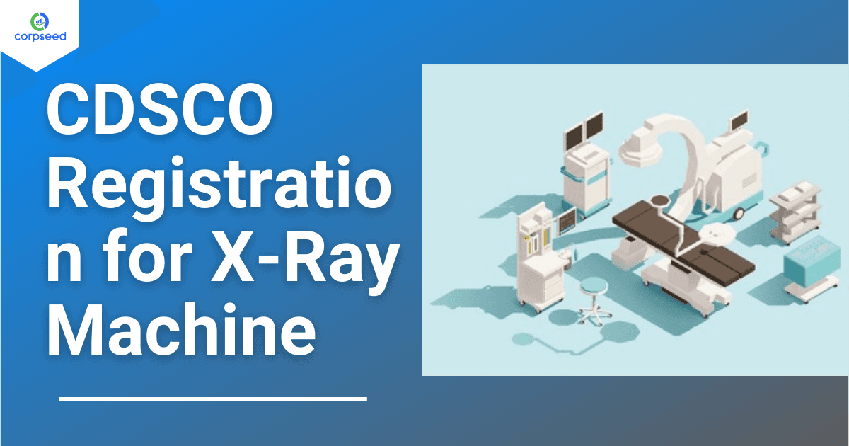 CDSCO Registration for X-Ray Machine
