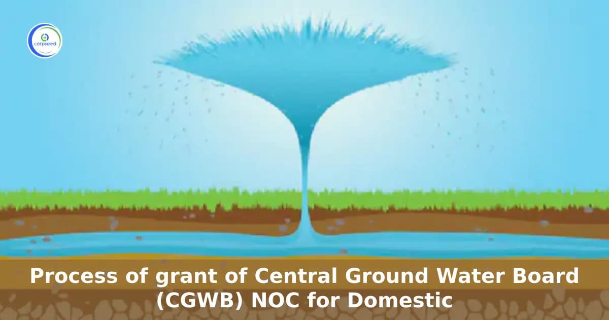 Process of grant of Central Ground Water Board (CGWB) NOC for Domestic Water Boring/Tubewell