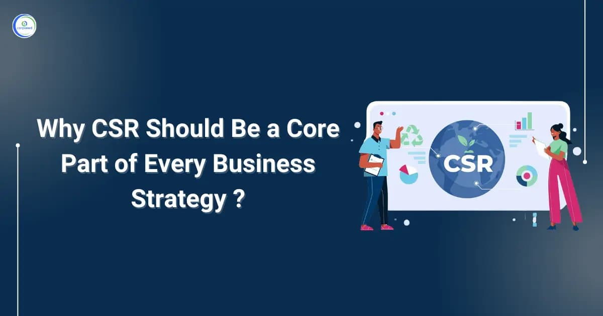 Why CSR Should Be a Core Part of Every Business Strategy?