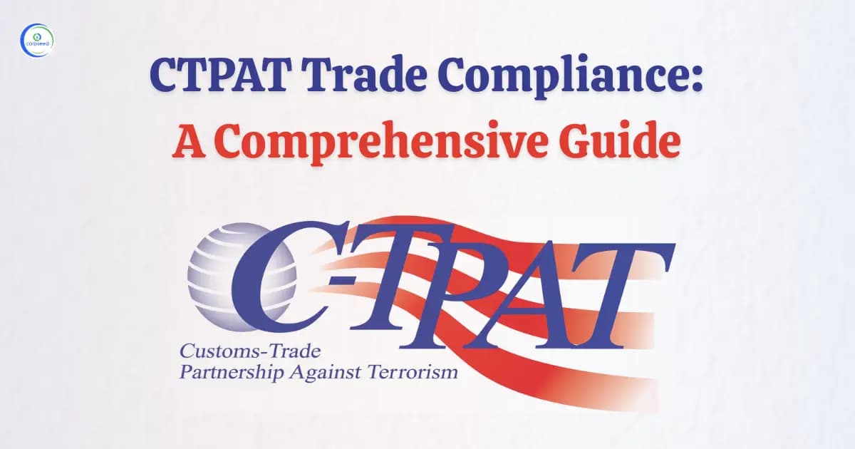 CTPAT Trade Compliance: A Comprehensive Guide