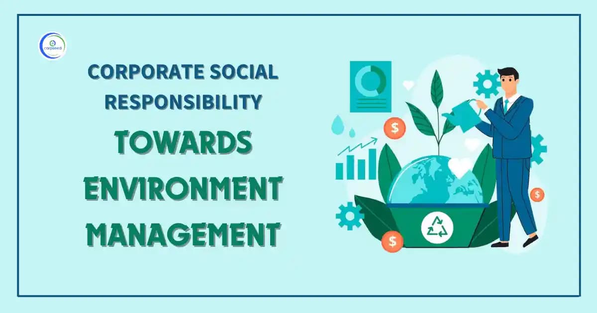 Corporate Social Responsibility Towards Environment Management