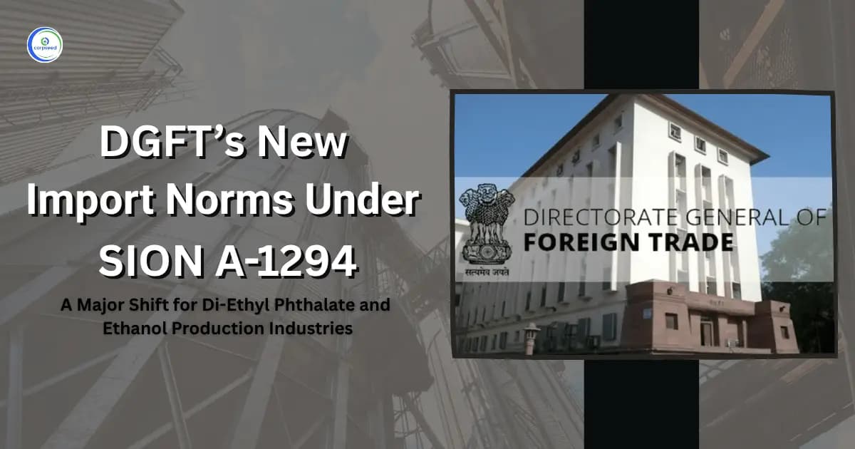 DGFT’s New Import Norms Under SION A-1294: A Major Shift for Di-Ethyl Phthalate and Ethanol Production Industries