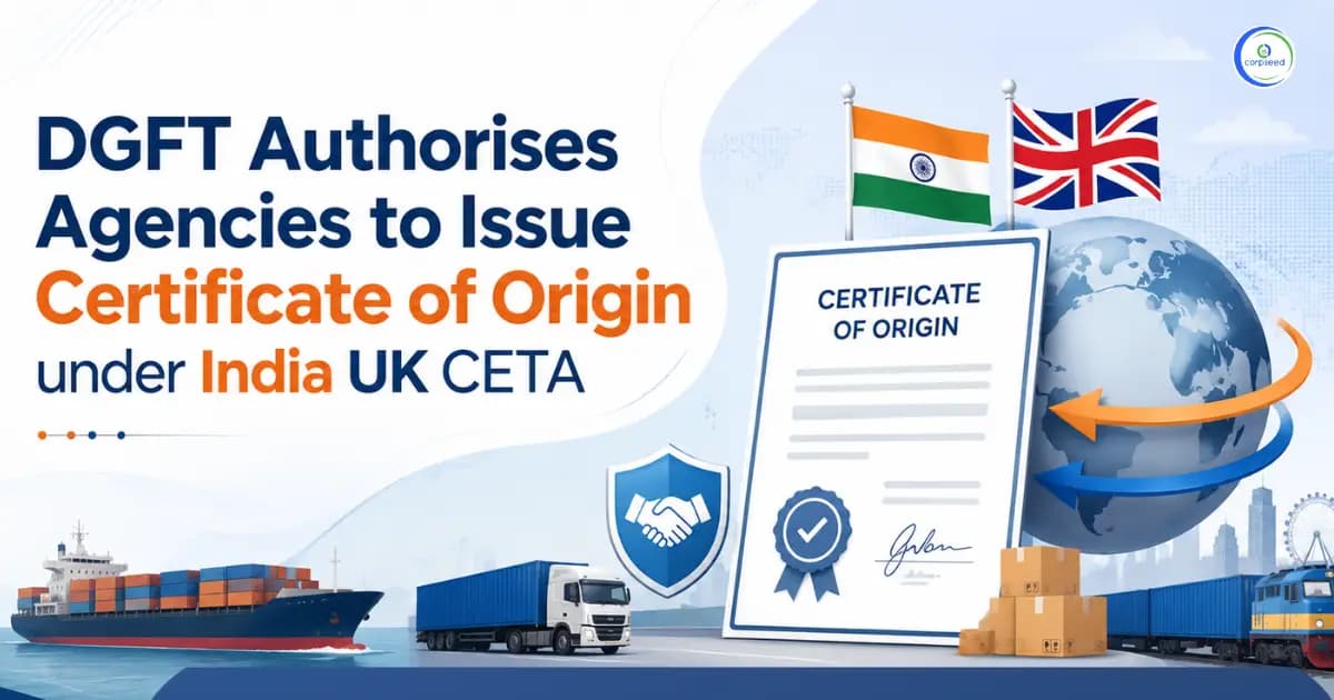 DGFT Authorises Agencies to Issue Certificate of Origin under India-UK CETA