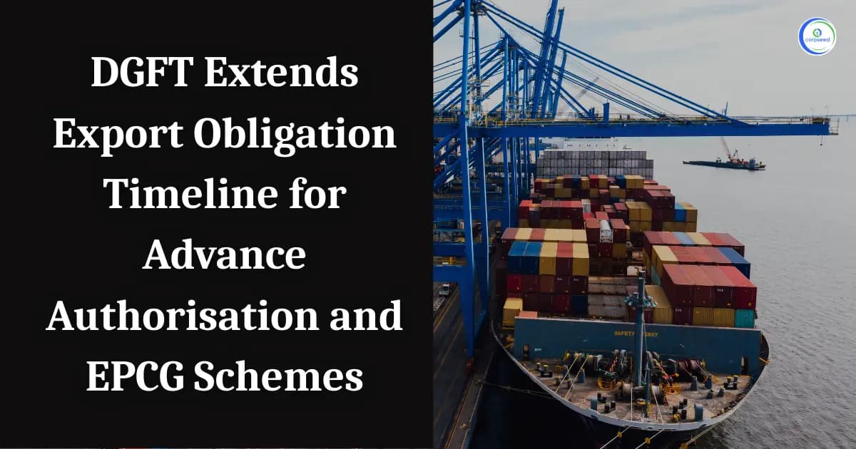 DGFT Extends Export Obligation Timeline for Advance Authorisation and EPCG Schemes