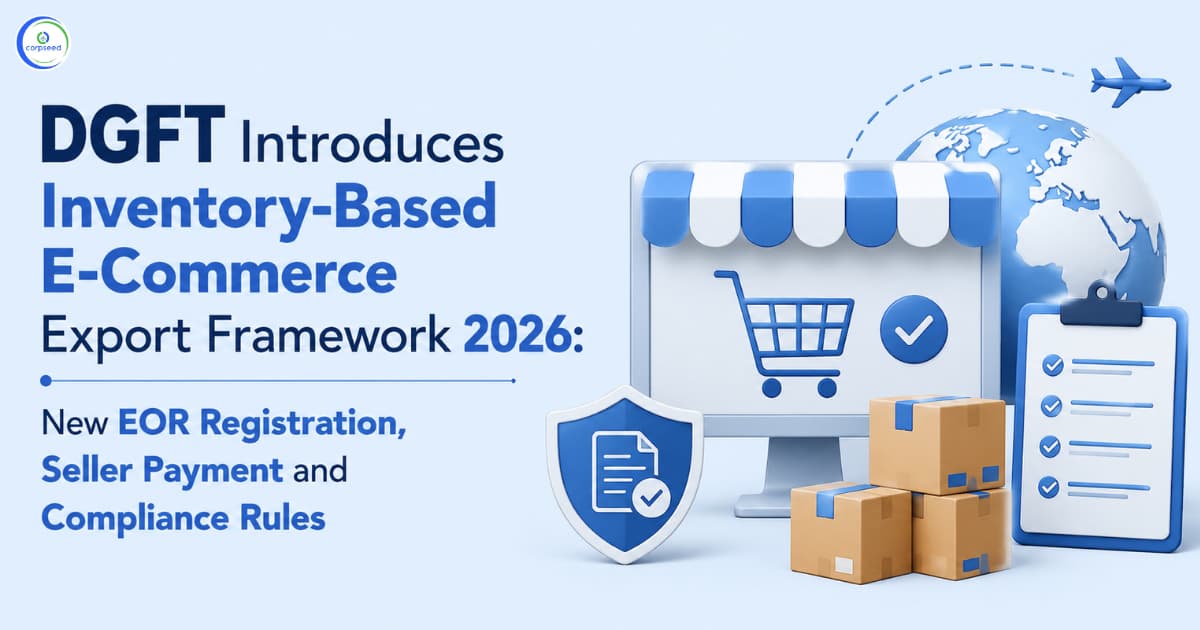 DGFT Introduces Inventory-Based E-Commerce Export Framework 2026: New EOR Registration, Seller Payment and Compliance Rules