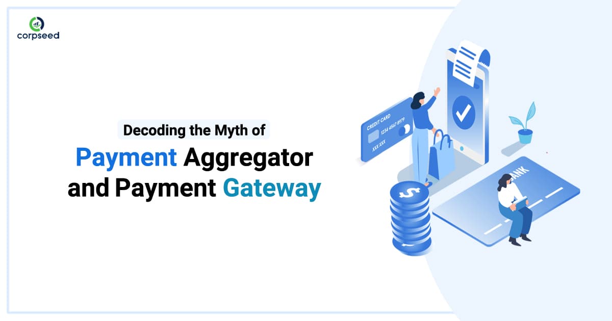 Decoding the Myth of Payment Aggregator and Payment Gateway
