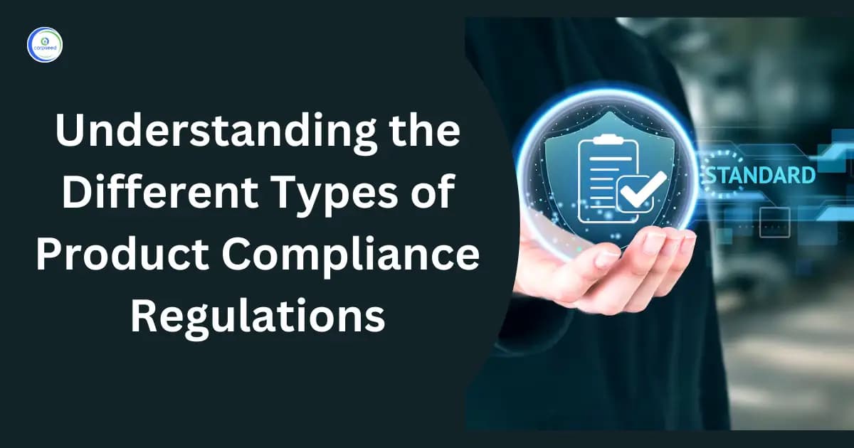 Understanding the Different Types of Product Compliance Regulations