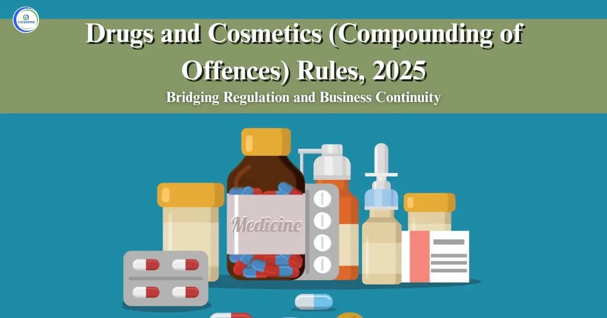 Drugs and Cosmetics (Compounding of Offences) Rules, 2025: Bridging Regulation and Business Continuity