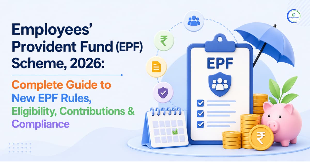 Employees' Provident Fund (EPF) Scheme, 2026: Complete Guide to New EPF Rules, Eligibility, Contributions & Compliance