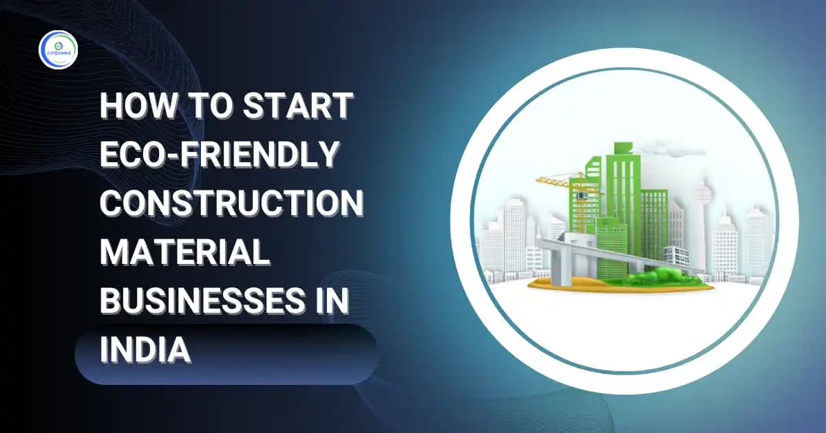 How To Start Eco-Friendly Construction Material Businesses In India