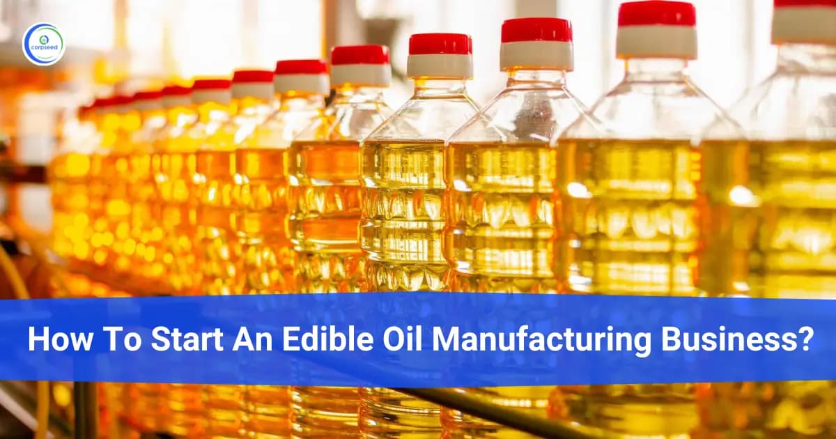 How To Start An Edible Oil Manufacturing Business?