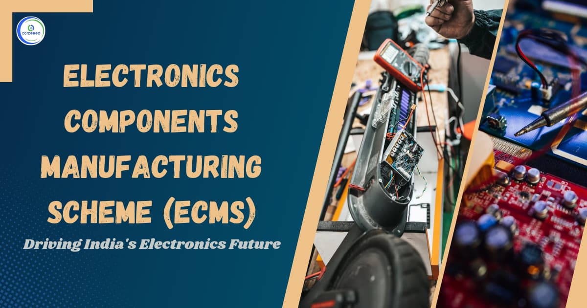 Electronics Components Manufacturing Scheme (ECMS): Driving India's Electronics Future