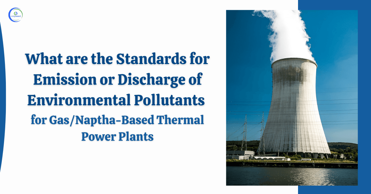 What are the Standards for Emission or Discharge of Environmental Pollutants for Gas/Naptha-Based Thermal Power Plants