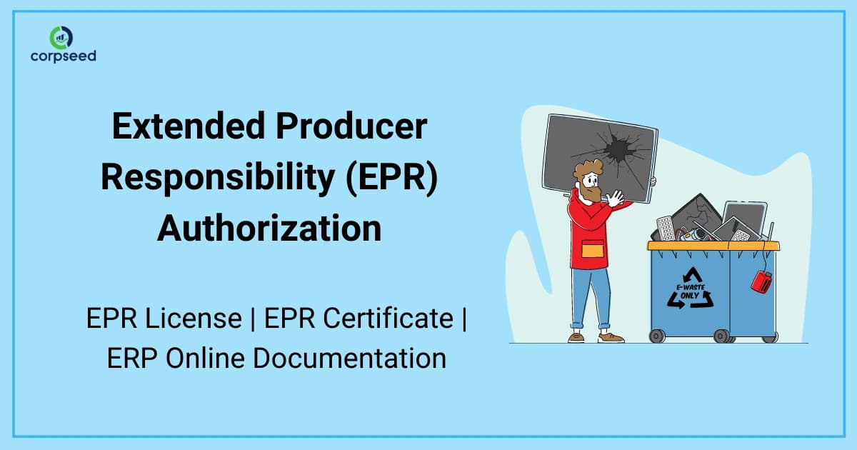 Extended Producer Responsibility (EPR) Authorization | EPR License | EPR Certificate | ERP Online Documentation