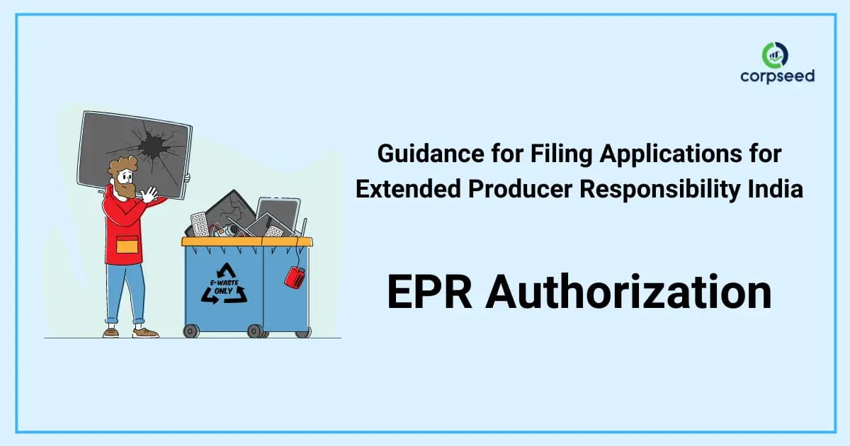 Guidance for Filing Applications for Extended Producer Responsibility India (EPR)-Authorization