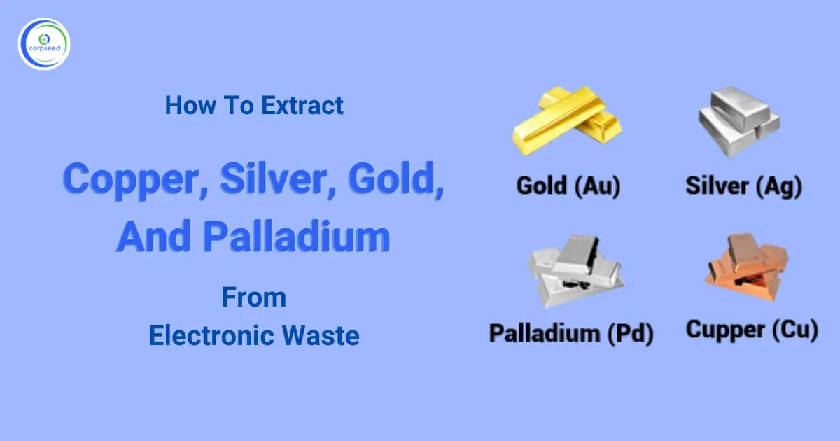 How To Extract Copper, Silver, Gold, And Palladium From Electronic Waste