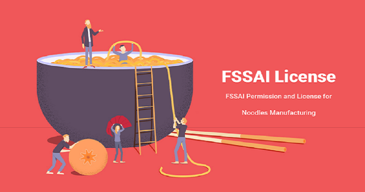 Noodles Manufacturing - FSSAI Permission and License