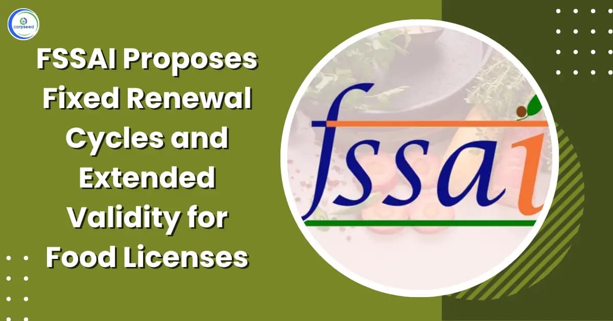 FSSAI Proposes Fixed Renewal Cycles and Extended Validity for Food Licenses