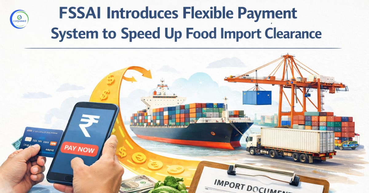 FSSAI Introduces Flexible Payment System to Speed Up Food Import Clearance