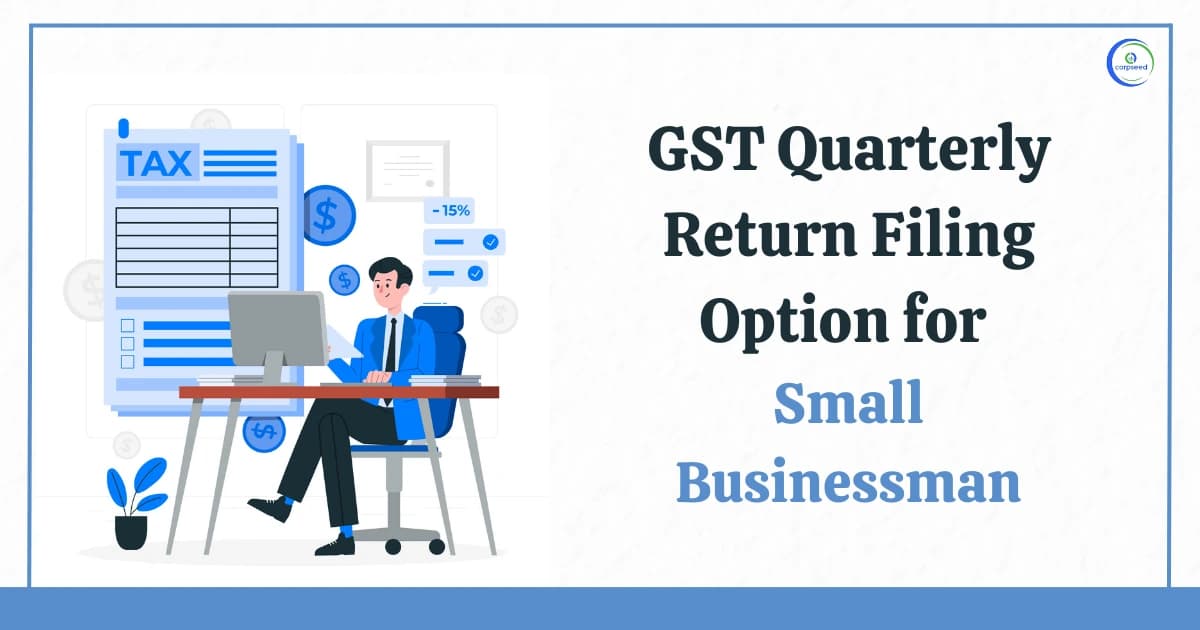 GST Quarterly Return Filing Option for Small Businessman
